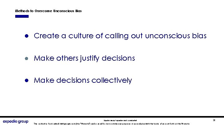 Methods to Overcome Unconscious Bias ● Create a culture of calling out unconscious bias