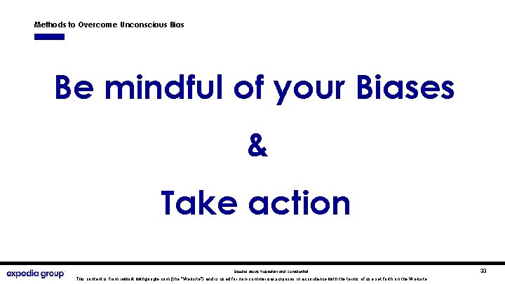 Methods to Overcome Unconscious Bias Be mindful of your Biases & Take action Expedia