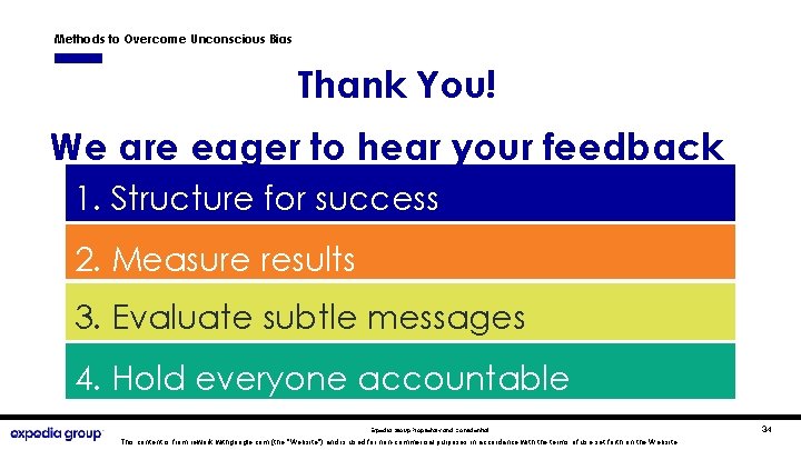 Methods to Overcome Unconscious Bias Thank You! We are eager to hear your feedback