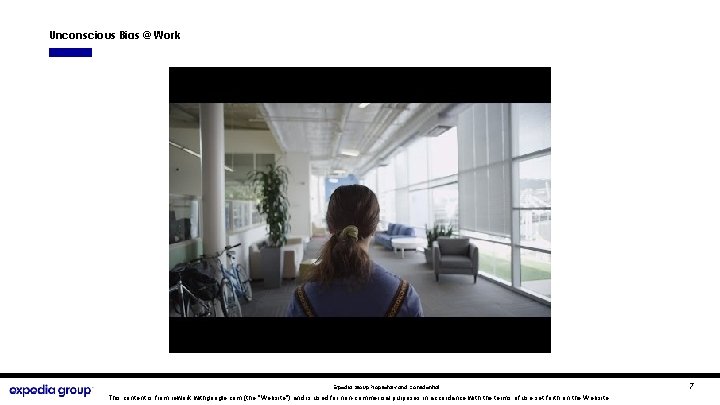 Unconscious Bias @ Work Google Video Expedia Group Proprietary and Confidential This content is