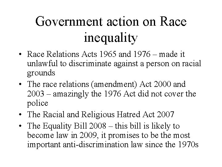 Government action on Race inequality • Race Relations Acts 1965 and 1976 – made