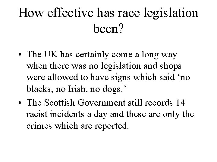 How effective has race legislation been? • The UK has certainly come a long How effective has race legislation been? • The UK has certainly come a long
