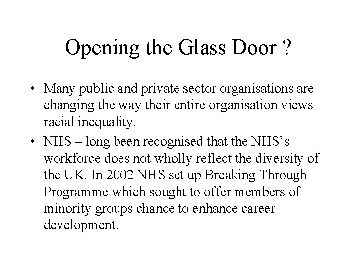 Opening the Glass Door ? • Many public and private sector organisations are changing