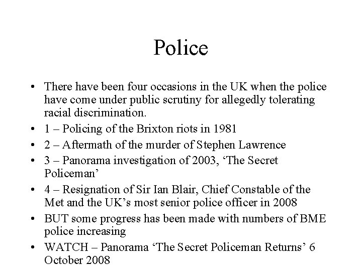 Police • There have been four occasions in the UK when the police have