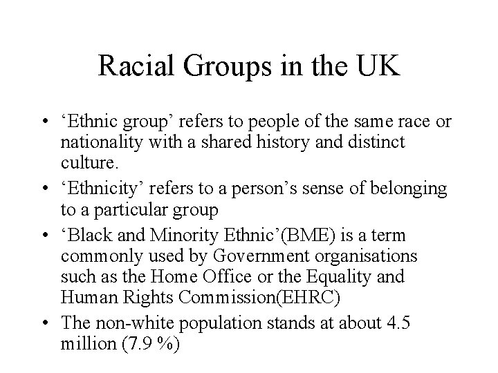 Racial Groups in the UK • ‘Ethnic group’ refers to people of the same