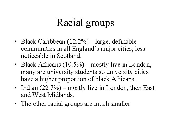 Racial groups • Black Caribbean (12. 2%) – large, definable communities in all England’s