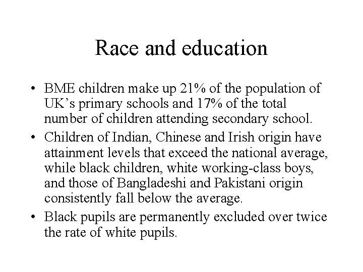Race and education • BME children make up 21% of the population of UK’s