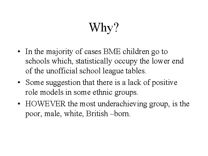 Why? • In the majority of cases BME children go to schools which, statistically