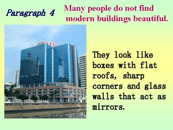 Paragraph 4 Many people do not find modern buildings beautiful. They look like boxes