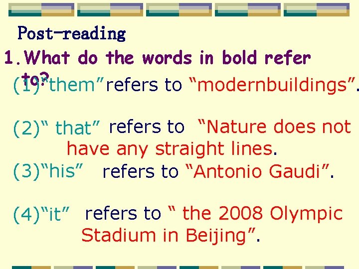 Post-reading 1. What do the words in bold refer to? “them” refers to “modernbuildings”.