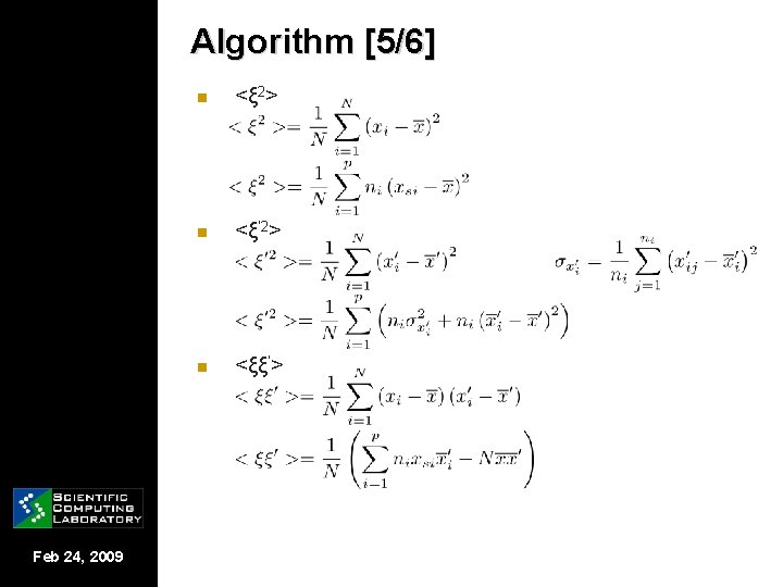 Algorithm [5/6] Feb 24, 2009 n <ξ 2> n <ξ’ 2> n <ξξ’> 