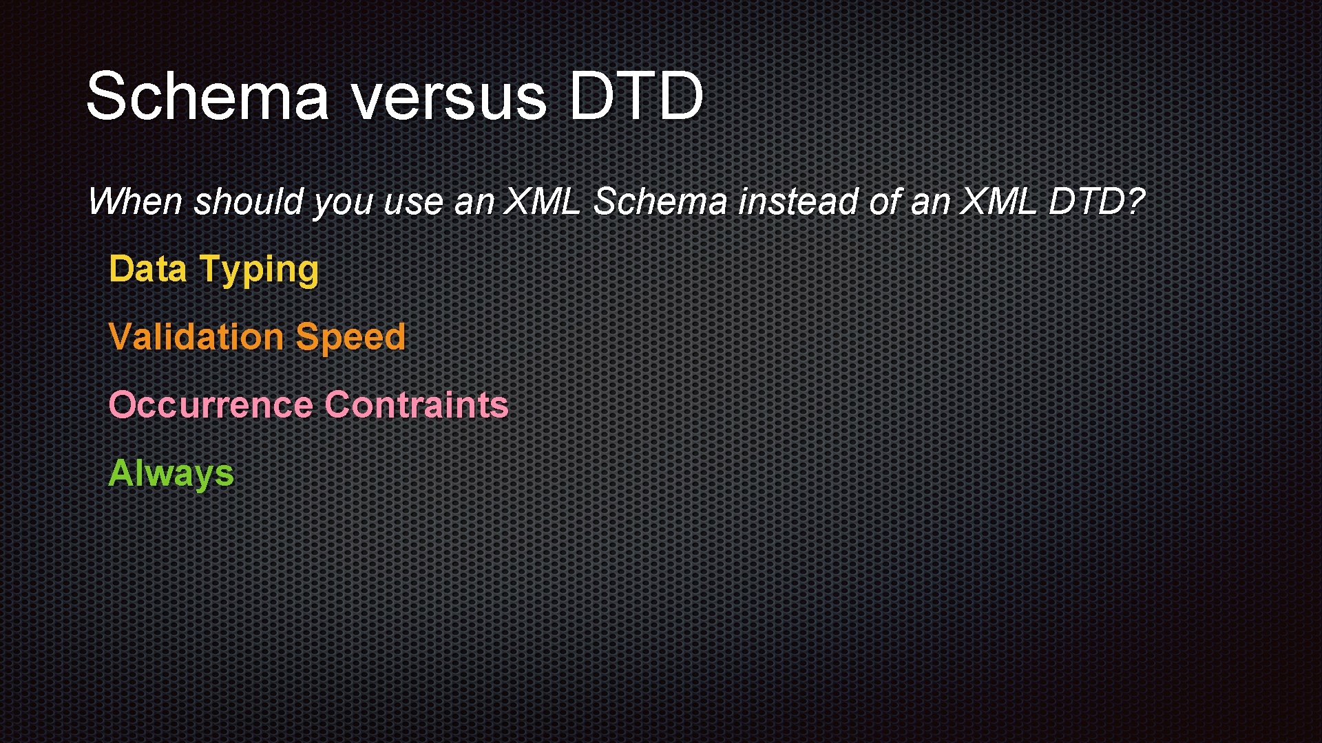 Schema versus DTD When should you use an XML Schema instead of an XML