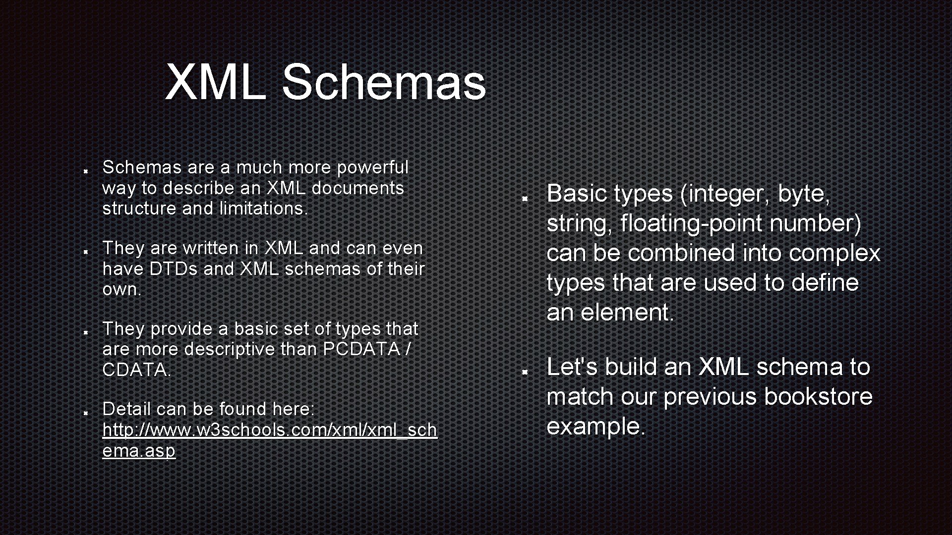 XML Schemas are a much more powerful way to describe an XML documents structure