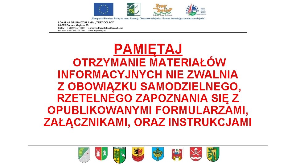 PAMIĘTAJ OTRZYMANIE MATERIAŁÓW INFORMACYJNYCH NIE ZWALNIA Z OBOWIĄZKU SAMODZIELNEGO, RZETELNEGO ZAPOZNANIA SIĘ Z OPUBLIKOWANYMI