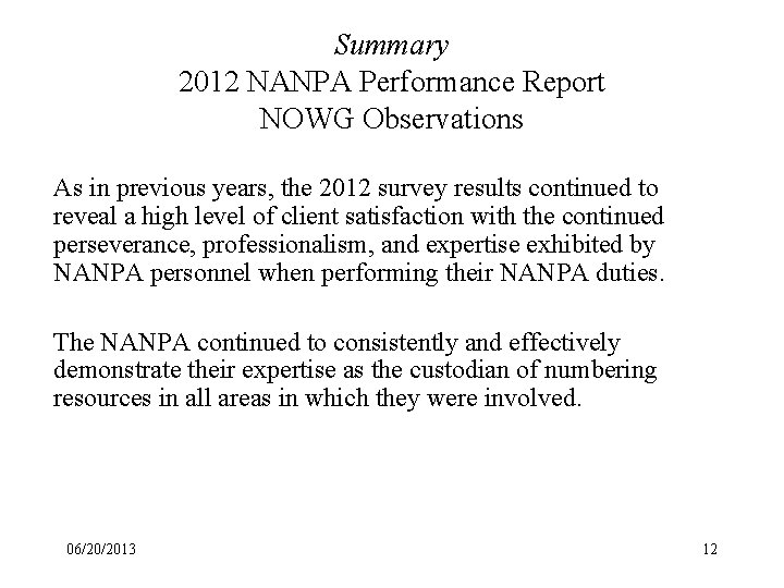 Summary 2012 NANPA Performance Report NOWG Observations As in previous years, the 2012 survey