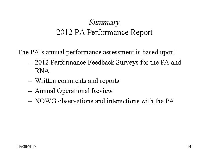 Summary 2012 PA Performance Report The PA’s annual performance assessment is based upon: –
