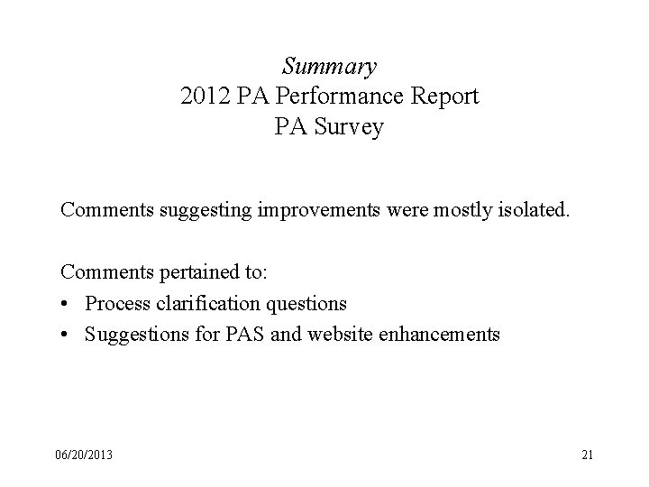 Summary 2012 PA Performance Report PA Survey Comments suggesting improvements were mostly isolated. Comments