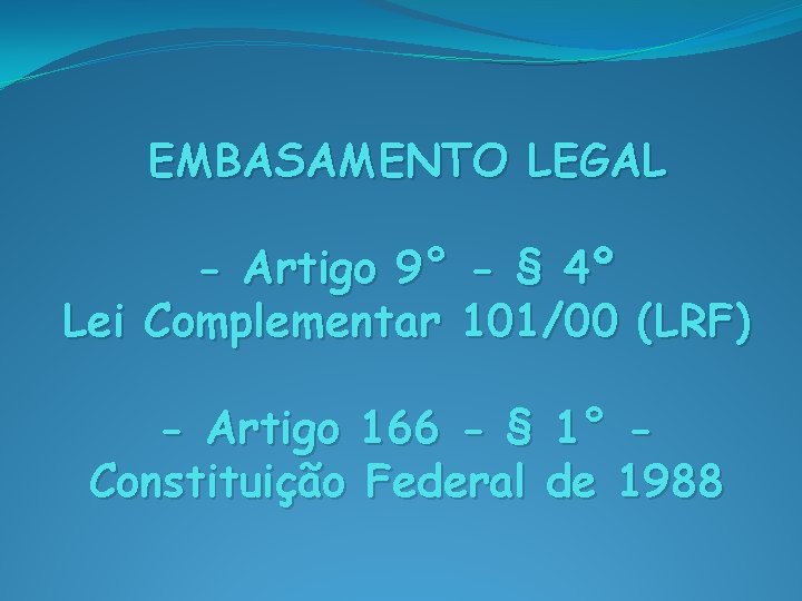 EMBASAMENTO LEGAL - Artigo 9° - § 4º Lei Complementar 101/00 (LRF) - Artigo