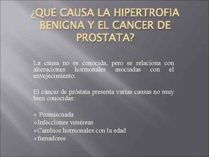 ¿QUÉ CAUSA LA HIPERTROFIA BENIGNA Y EL CANCER DE PROSTATA? La causa no es