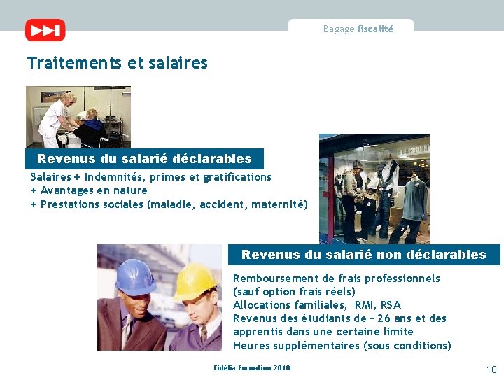 Bagage fiscalité Traitements et salaires Revenus du salarié déclarables Salaires + Indemnités, primes et