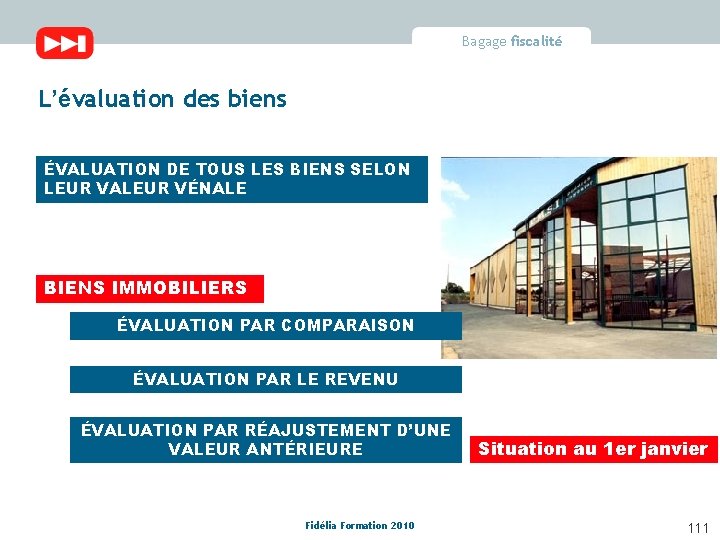 Bagage fiscalité L’évaluation des biens ÉVALUATION DE TOUS LES BIENS SELON LEUR VALEUR VÉNALE