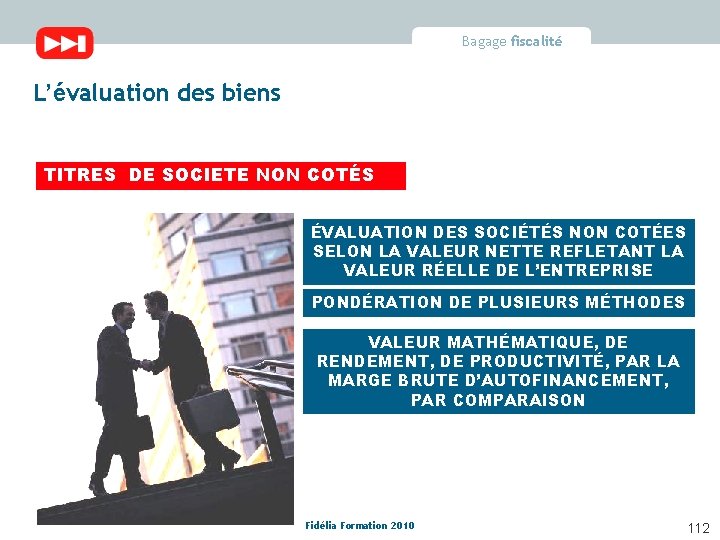 Bagage fiscalité L’évaluation des biens TITRES DE SOCIETE NON COTÉS ÉVALUATION DES SOCIÉTÉS NON