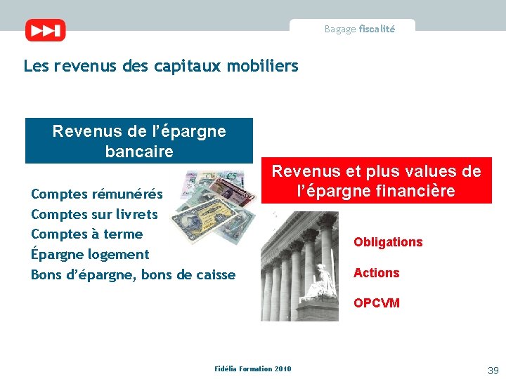 Bagage fiscalité Les revenus des capitaux mobiliers Revenus de l’épargne bancaire Comptes rémunérés Comptes