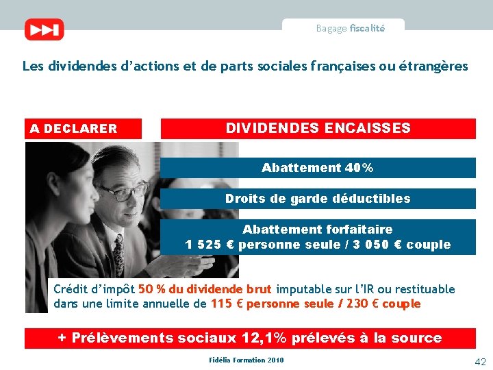 Bagage fiscalité Les dividendes d’actions et de parts sociales françaises ou étrangères A DECLARER