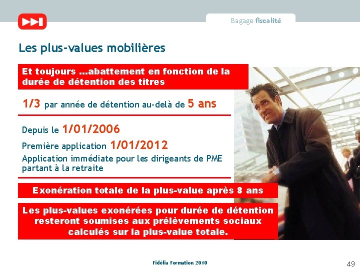 Bagage fiscalité Les plus-values mobilières Et toujours …abattement en fonction de la durée de