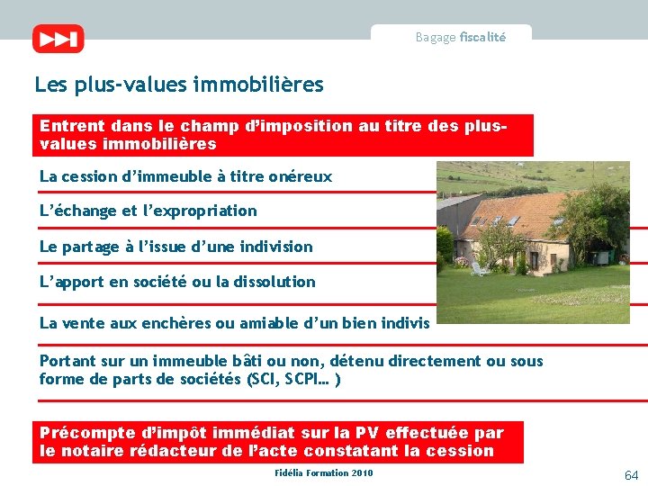 Bagage fiscalité Les plus-values immobilières Entrent dans le champ d’imposition au titre des plusvalues