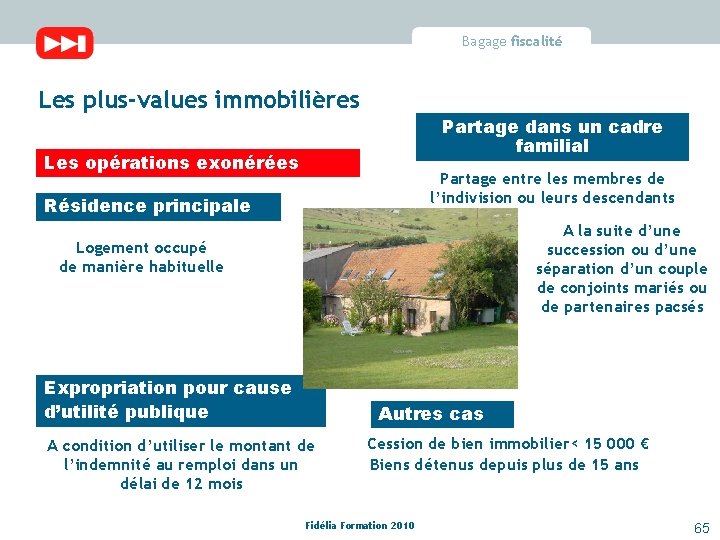 Bagage fiscalité Les plus-values immobilières Partage dans un cadre familial Les opérations exonérées Partage