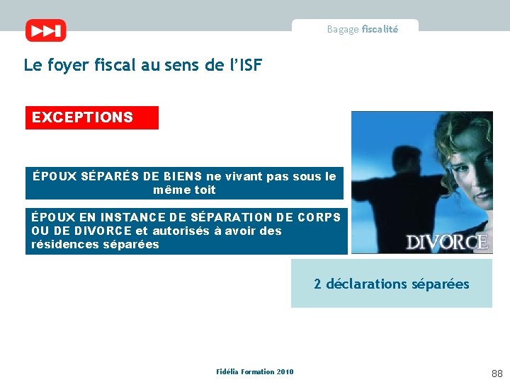 Bagage fiscalité Le foyer fiscal au sens de l’ISF EXCEPTIONS ÉPOUX SÉPARÉS DE BIENS