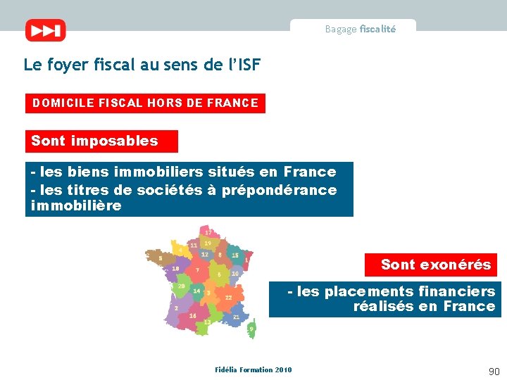 Bagage fiscalité Le foyer fiscal au sens de l’ISF DOMICILE FISCAL HORS DE FRANCE