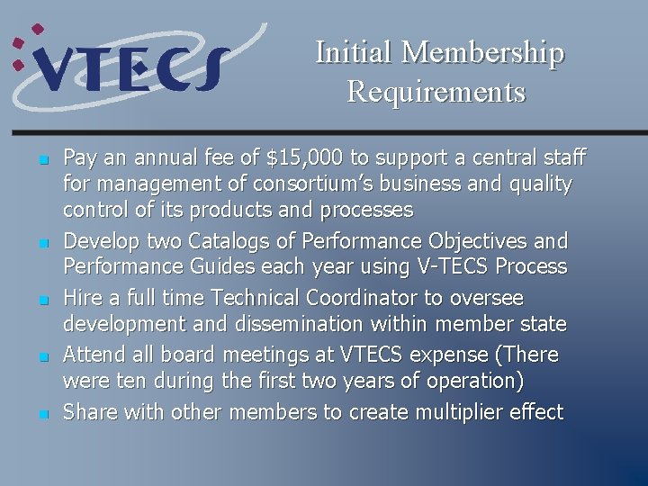 Initial Membership Requirements n n n Pay an annual fee of $15, 000 to