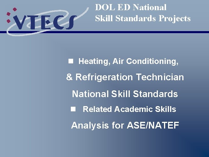 DOL ED National Skill Standards Projects n Heating, Air Conditioning, & Refrigeration Technician National