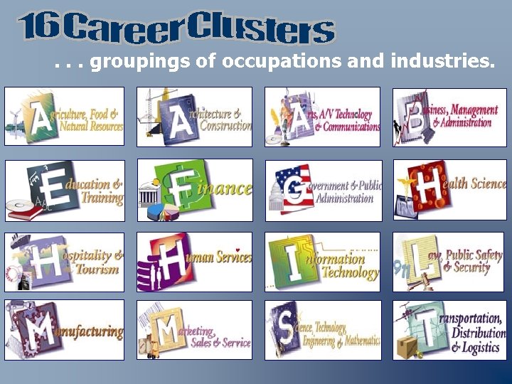 . . . groupings of occupations and industries. 
