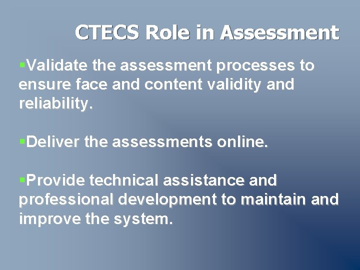 CTECS Role in Assessment §Validate the assessment processes to ensure face and content validity