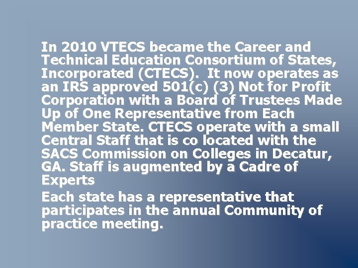 In 2010 VTECS became the Career and Technical Education Consortium of States, Incorporated (CTECS).