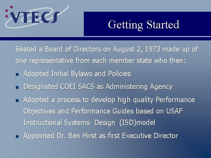 Getting Started Seated a Board of Directors on August 2, 1973 made up of