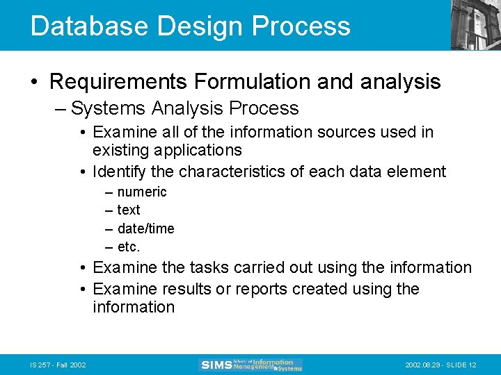 Database Design Process • Requirements Formulation and analysis – Systems Analysis Process • Examine Database Design Process • Requirements Formulation and analysis – Systems Analysis Process • Examine
