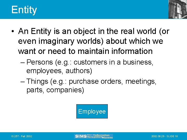 Entity • An Entity is an object in the real world (or even imaginary Entity • An Entity is an object in the real world (or even imaginary