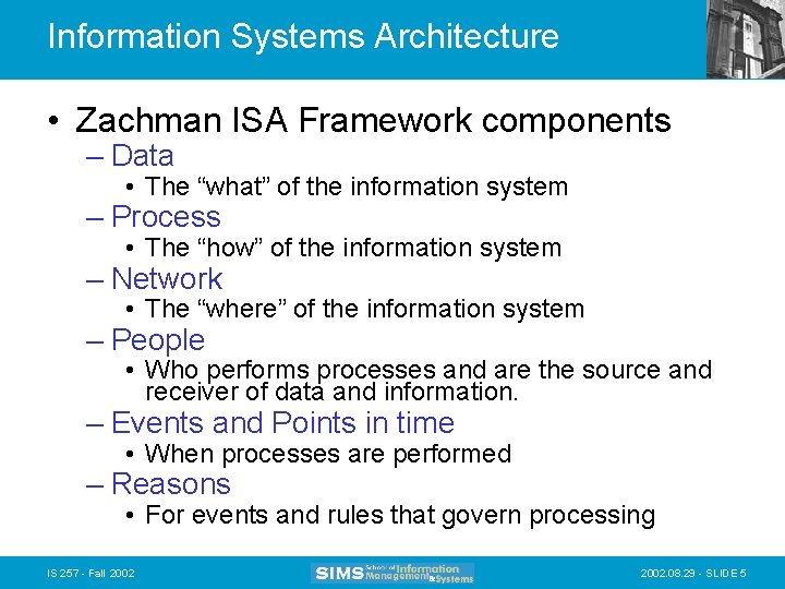 Information Systems Architecture • Zachman ISA Framework components – Data • The “what” of Information Systems Architecture • Zachman ISA Framework components – Data • The “what” of