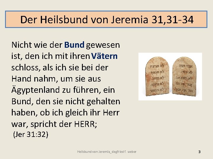 Der Heilsbund von Jeremia 31, 31 -34 Nicht wie der Bund gewesen ist, den