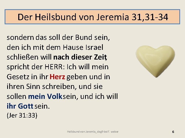 Der Heilsbund von Jeremia 31, 31 -34 sondern das soll der Bund sein, den
