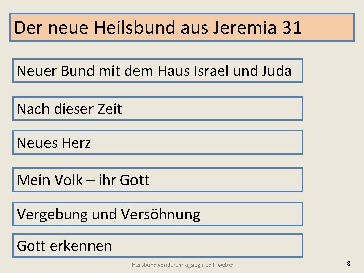 Der neue Heilsbund aus Jeremia 31 Neuer Bund mit dem Haus Israel und Juda