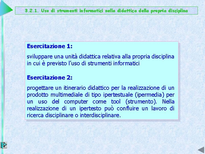 3. 2. 1. Uso di strumenti informatici nella didattica della propria disciplina Esercitazione 1: