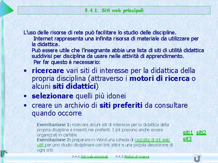 3. 4. 1. Siti web principali L’uso delle risorse di rete può facilitare lo