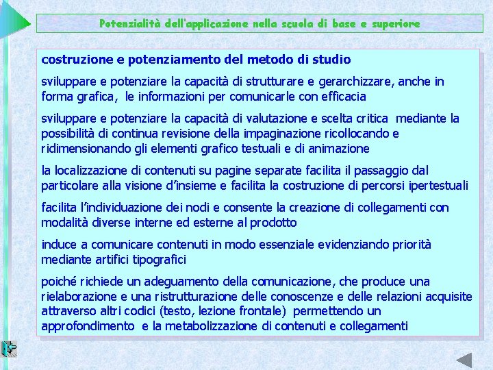Potenzialità dell’applicazione nella scuola di base e superiore costruzione e potenziamento del metodo di