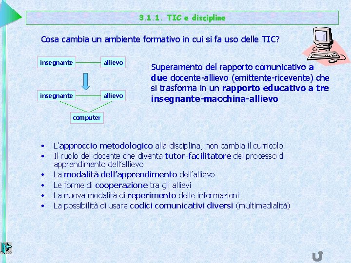 3. 1. 1. TIC e discipline Cosa cambia un ambiente formativo in cui si