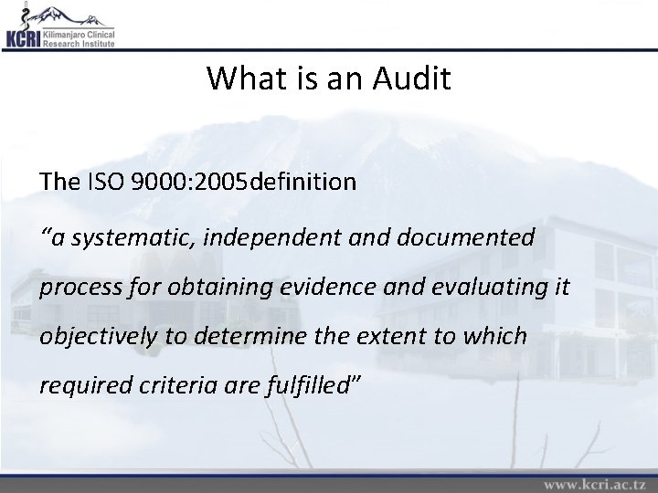 What is an Audit The ISO 9000: 2005 definition “a systematic, independent and documented